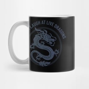 never laugh at live dragons Mug